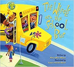 The Wheels On The School Bus by Mary-Alice Moore