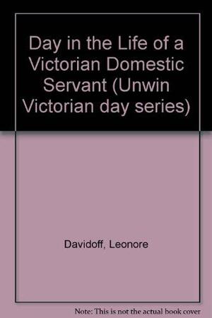 A Day In The Life Of A Victorian Domestic Servant by Leonore Davidoff