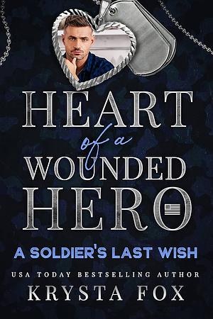 A Soldier's Last Wish: Heart of a Wounded Hero by Krysta Fox