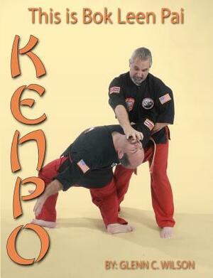 This Is Bok Leen Pai Kenpo by Glenn Wilson