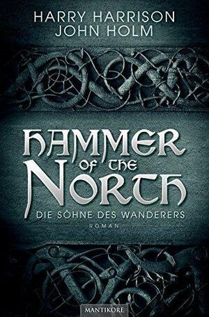 Hammer of the North - Die Söhne des Wanderers by David Friemann, John Holm, Harry Harrison