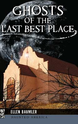 Ghosts of the Last Best Place by Ellen Baumler