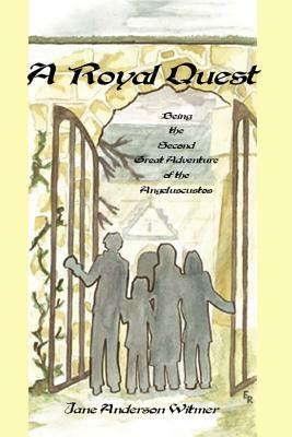 A Royal Quest: Being the Second Great Adventure of the Angeluscustos by Jane Anderson Witmer