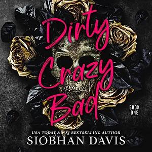 Dirty Crazy Bad by Siobhan Davis