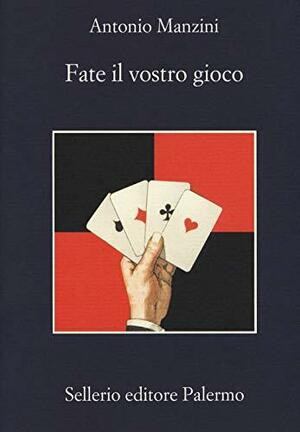 Fate il vostro gioco by Antonio Manzini