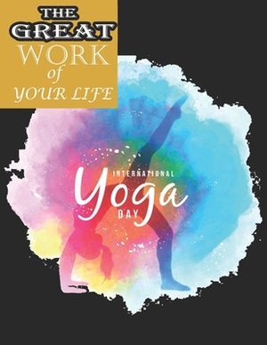 The Great Work of Your Life: The Bible of Modern Yoga by Rieal Joshan Publishing House