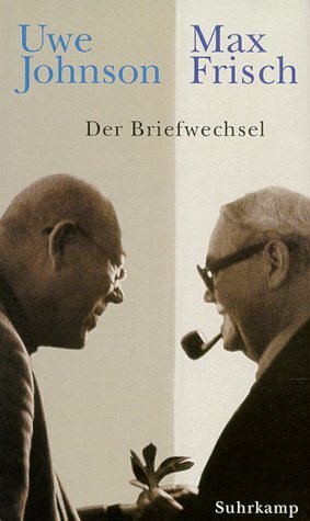 Der Briefwechsel, 1964-1983 by Eberhard Fahlcke, Max Frisch, Uwe Johnson