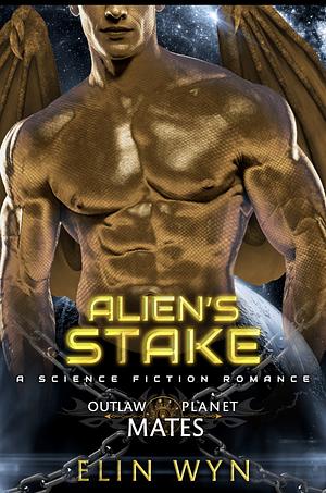 Alien's Stake by Elin Wyn