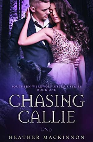 Chasing Callie by Heather MacKinnon