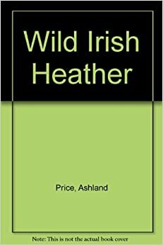 Wild Irish Heather by Ashland Price