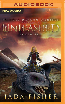 Unleashed Omnibus: The Brindle Dragon, Books 4-6 by Jada Fisher
