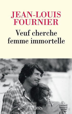 Veuf cherche femme immortelle by Jean-Louis Fournier