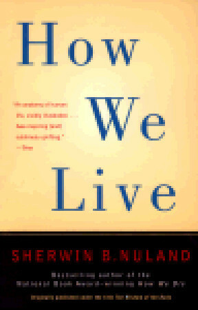 How We Live by Sherwin B. Nuland