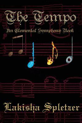 The Tempo: Elemental Symphony by Lakisha Spletzer