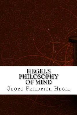 Hegel's Philosophy of Mind by Georg Wilhelm Friedrich Hegel