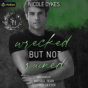 Wrecked But Not Ruined by Nicole Dykes