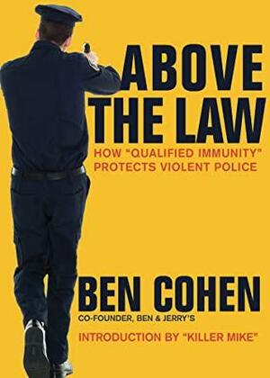 Above the Law: How Qualified Immunity Protects Violent Police by Ben Cohen, Michael Render
