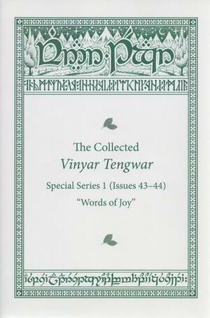 The Collected Vinyar Tengwar: Special Series 1 (Issues 43-44) Words of Joy by Carl F. Hostetter