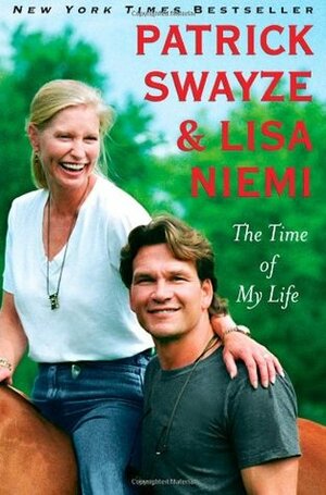 The Time of My Life by Lisa Niemi Swayze, Patrick Swayze