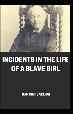 Incidents in the Life of a Slave Girl illustrated: (Signet Classics) by Harriet Ann Jacobs