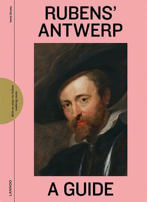 Rubens' Antwerp: A Guide by Irene Smets