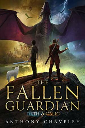 The Fallen Guardian: Reth & Calig Book 1 by Anthony Chaveleh