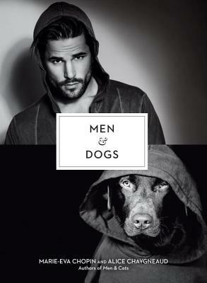 Men & Dogs by Marie-Eva Chopin, Alice Chaygneaud-Dupuy