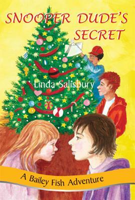 Snooper Dude's Secret: A Bailey Fish Adventure by Linda G. Salisbury