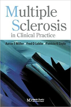 Multiple Sclerosis in Clinical Practice by Aaron Miller, Patricia K. Coyle