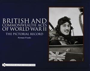 British and Commonwealth Aces of World War II: The Pictorial Record by Norman Franks