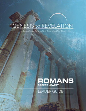 Genesis to Revelation: Romans Leader Guide: A Comprehensive Verse-By-Verse Exploration of the Bible by Robert Jewett