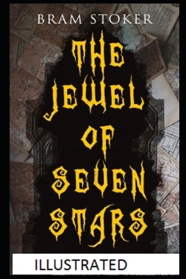 The Jewel of Seven Stars Illustrated by Bram Stoker