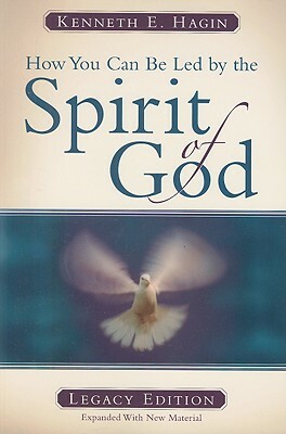 How You Can Be Led by the Spirit of God by Kenneth E. Hagin