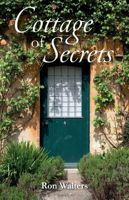Cottage of Secrets by Ron Walters
