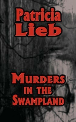 Murders in the Swampland by Patricia Lieb, Patty Shipp Lieb