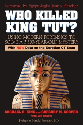 Who Killed King Tut?: Using Modern Forensics to Solve a 3,300-Year-Old Mystery by Gregory M. Cooper, Michael R. King