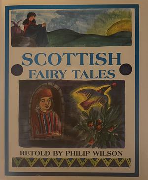 Scottish Fairy Tales by Philip Wilson