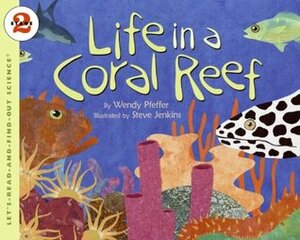 Life in a Coral Reef by Wendy Pfeffer, Steve Jenkins