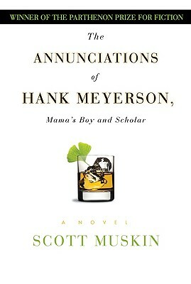 The Annunciations of Hank Meyerson: Mama's Boy and Scholar by Scott Muskin