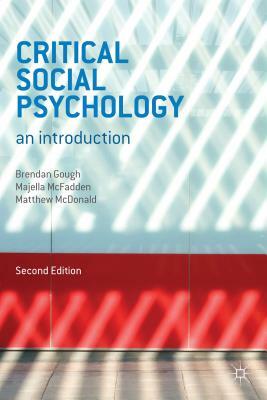 Critical Social Psychology: An Introduction by Brendan Gough, Matthew McDonald, Majella McFadden