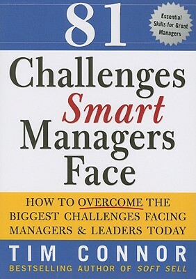 81 Challenges Smart Managers Face: How to Overcome the Biggest Challenges Facing Managers and Leaders Today by Tim Connor