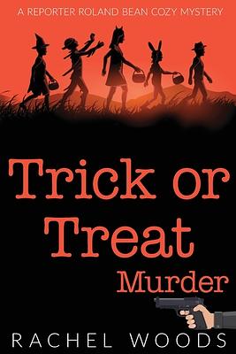 Trick or Treat Murder by Rachel Woods