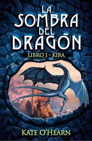 La sombra del dragón. Libro I - Kira by Kate O'Hearn