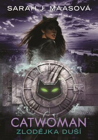 Catwoman: Zlodějka duší by Sarah J. Maas