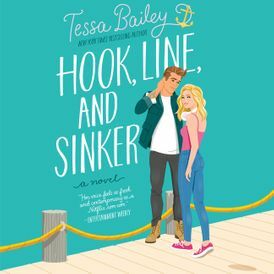 Hook, Line, and Sinker by Tessa Bailey