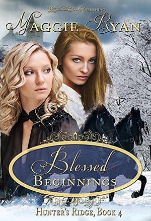 Blessed Beginnings by Maggie Ryan, Maggie Ryan