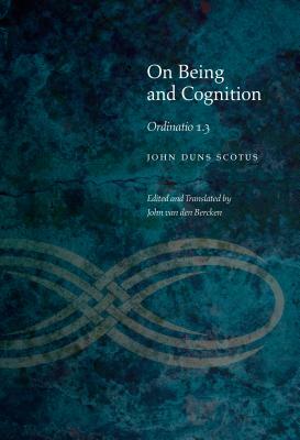 On Being and Cognition: Ordinatio 1.3 by John Duns Scotus