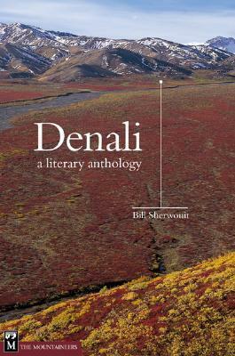 Denali: A Literary Anthology by Bill Sherwonit