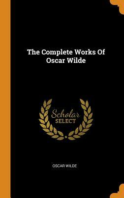 The Complete Works of Oscar Wilde by Oscar Wilde