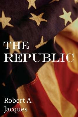 The Republic by Robert A. Jacques